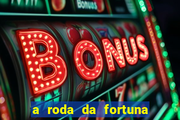 a roda da fortuna o que ele sente por mim